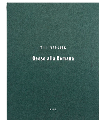 Verclas, Till; Gesso alla Romana (2008) Verclas, Till; Gesso alla Romana (2008)